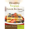 Healthy Vegan Greek Recipes: With More Than 30 Delicious and Easy Recipes for Healthy Living - Paperback