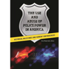 The Use and Abuse of Police Power in America: Historical Milestones and Current Controversies - Paperback