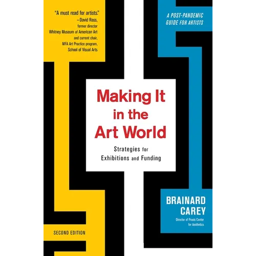 Making It in the Art World: Strategies for Exhibitions and Funding - Paperback