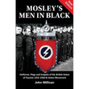 Mosley's Men in Black: Uniforms, Flags and Insignia of the British Union of Fascists 1932-1940 & Union Movement - Paperback