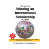 The Secret To Winning an International Scholarship: How To Successfully Apply for International Scholarships - Paperback