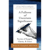 A Fullness of Uncertain Significance: Stories of Surgery, Clarity, & Grace - Paperback