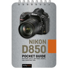 Nikon D850: Pocket Guide: Buttons, Dials, Settings, Modes, and Shooting Tips - Spiral