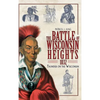 The Battle of Wisconsin Heights, 1832: Thunder on the Wisconsin - Hardcover
