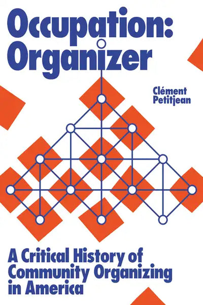 Occupation: Organizer: A Critical History of Community Organizing in America - Paperback