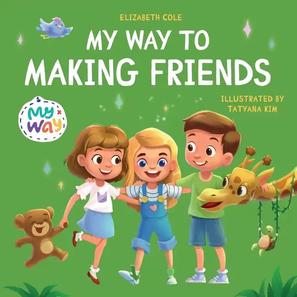 My Way to Making Friends: Children's Book about Friendship, Inclusion and Social Skills (Kids Feelings) - Paperback