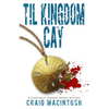 Til Kingdom Cay: A Constable Jeremiah McKay Mystery - Paperback