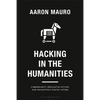 Hacking in the Humanities: Cybersecurity, Speculative Fiction, and Navigating a Digital Future - Hardcover