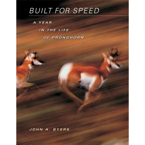 Built for Speed: A Year in the Life of Pronghorn - Hardcover