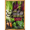 The Intelligent Gardener: Growing Nutrient-Dense Food - Paperback