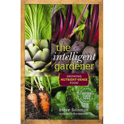 The Intelligent Gardener: Growing Nutrient-Dense Food - Paperback
