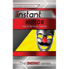 Instant Humor: How to Be Funny Instantly! - Paperback
