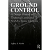 Ground Control: A Design History of Technical Lands and Nasa's Space Complex - Paperback