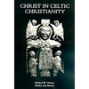 Christ in Celtic Christianity: Britain and Ireland from the Fifth to the Tenth Century - Paperback