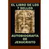 El Libro de Los 7 Sellos: Vida de Jesucristo Contada Por Él Mismo - Paperback
