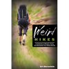 Weird Hikes: A Collection of Bizarre, Funny, and Absolutely True Hiking Stories - Paperback