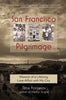 San Francisco Pilgrimage: Memoir of a Lifelong Love Affair with My City: My - Paperback