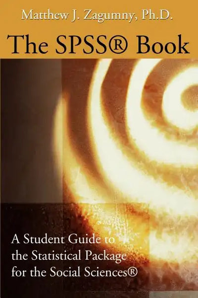 The SPSS Book: A Student Guide to the Statistical Package for the Social Sciences - Paperback