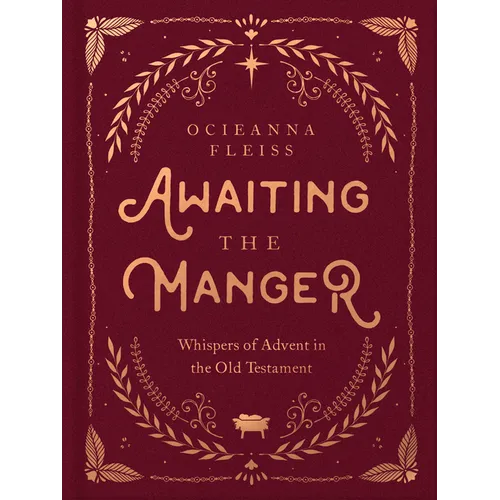 Awaiting the Manger: Whispers of Advent in the Old Testament - Hardcover