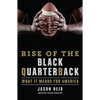 Rise of the Black Quarterback: What It Means for America - Hardcover