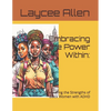 Embracing the Power Within: : Celebrating the Strengths of Black Women with ADHD - Paperback