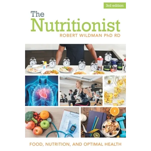 The Nutritionist: Food, Nutrition, and Optimal Health - Paperback