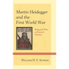 Martin Heidegger and the First World War: Being and Time as Funeral Oration - Paperback