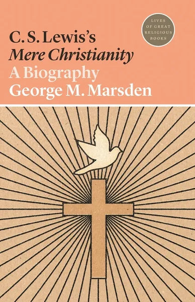 C. S. Lewis's Mere Christianity: A Biography - Paperback