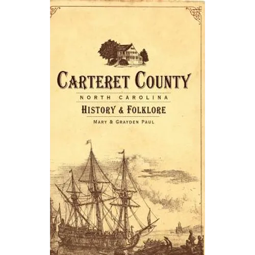 Carteret County, North Carolina: History & Folklore - Hardcover
