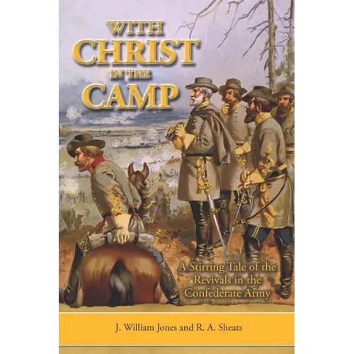 With Christ in the Camp: The Stirring Tale of the Revivals in the Confederate Army - Paperback