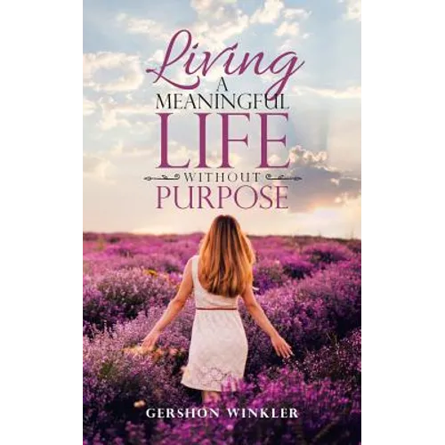 Living a Meaningful Life Without Purpose - Paperback