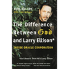 The Difference Between God and Larry Ellison: *God Doesn't Think He's Larry Ellison - Paperback