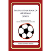 The Best Ever Book of Arsenal Jokes: Lots and Lots of Jokes Specially Repurposed for You-Know-Who - Paperback