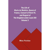 The Life of Marie de Medicis, Queen of France, Consort of Henri IV, and Regent of the Kingdom under Louis XIII - Volume 3 - Paperback