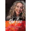 Walking Through the Fire: A true story of God's guidance and protection through troubled times - Paperback