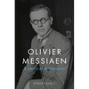 Olivier Messiaen: A Critical Biography - Hardcover