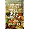 A History of the World in 100 Animals - Hardcover