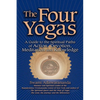 The Four Yogas: A Guide to the Spiritual Paths of Action, Devotion, Meditation and Knowledge - Paperback
