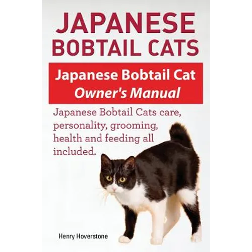 Japanese Bobtail Cats. Japanese Bobtail Cat Owners Manual. Japanese Bobtail Cats - Paperback