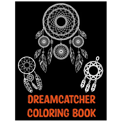 Dreamcatcher Coloring Book: An Adult Coloring Book of 25 Beautiful Native American Dream Catcher - Paperback