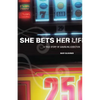 She Bets Her Life: A True Story of Gambling Addiction - Paperback