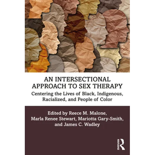 An Intersectional Approach to Sex Therapy: Centering the Lives of Indigenous, Racialized, and People of Color - Paperback