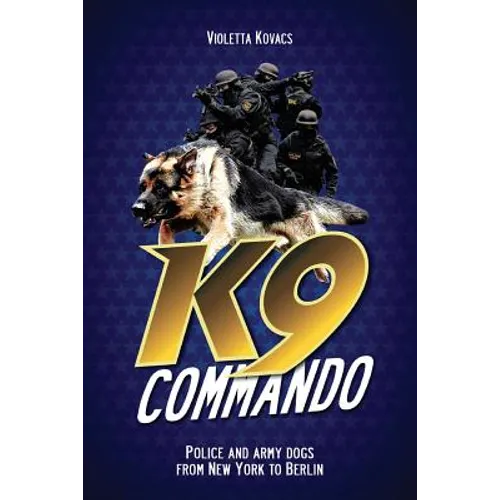 K9 Commando: Police and Army Dogs from New York to Berlin - Paperback