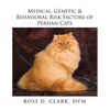 Medical, Genetic & Behavioral Risk Factors of Persian Cats - Paperback