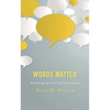Words Matter: Embracing the Power of Conversation - Paperback