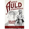 Should Auld Acquaintance: Discovering the Woman Behind Robert Burns - Paperback