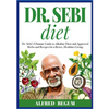 DR. SEBI DIET. Dr. Sebi's Ultimate Guide to Alkaline Diets and Approved Herbs and Recipes for a Better, Healthier Living - Paperback