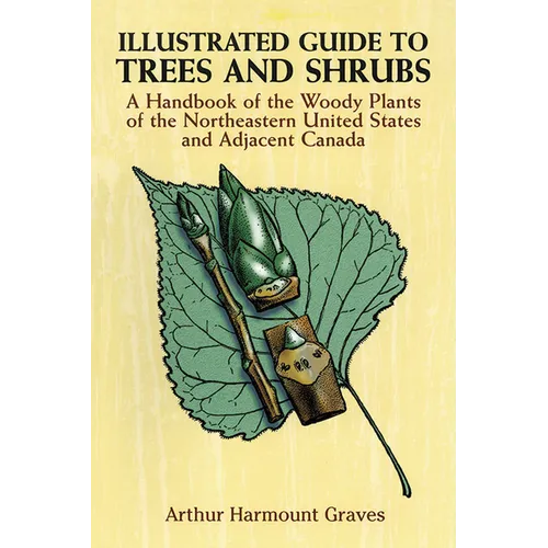 Illustrated Guide to Trees and Shrubs: A Handbook of the Woody Plants of the Northeastern United States and Adjacent Canada/Revised Edition - Paperback