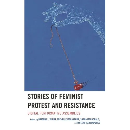 Stories of Feminist Protest and Resistance: Digital Performative Assemblies - Paperback