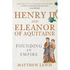 Henry II and Eleanor of Aquitaine: Founding an Empire - Paperback
